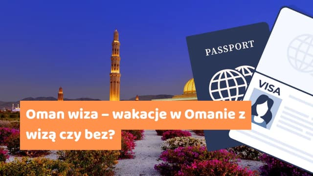 Wiza do Ománu co musisz wiedzieć o wymogach wizowych Wiza do Ománu co musisz wiedzieć o wymogach wizowych